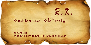 Rechtorisz Károly névjegykártya